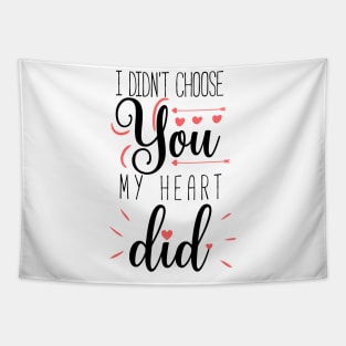 I didn't choose you my heart did a cute quote design for valentines day Tapestry