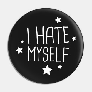 I Hate Myself | Funny Emo Design Pin