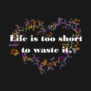 life. T-Shirt