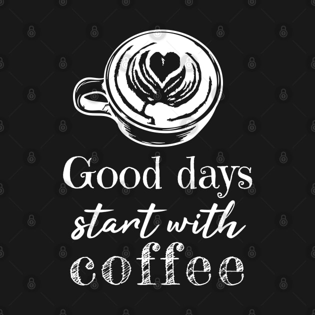 Good Days Start With Coffee by Lizzamour