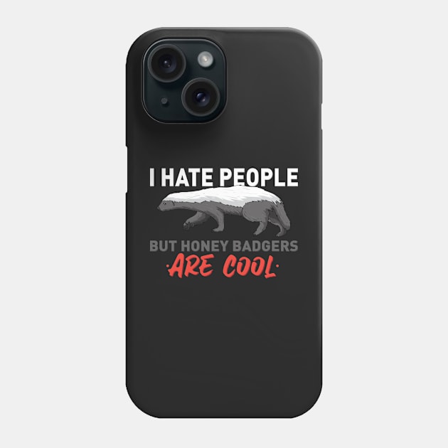 HONEY BADGER: Honey Badgers Are Cool Phone Case by woormle