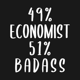 49% Economist 51% Badass T-Shirt