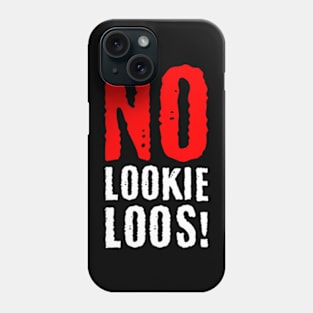 No Lookie Loos Phone Case