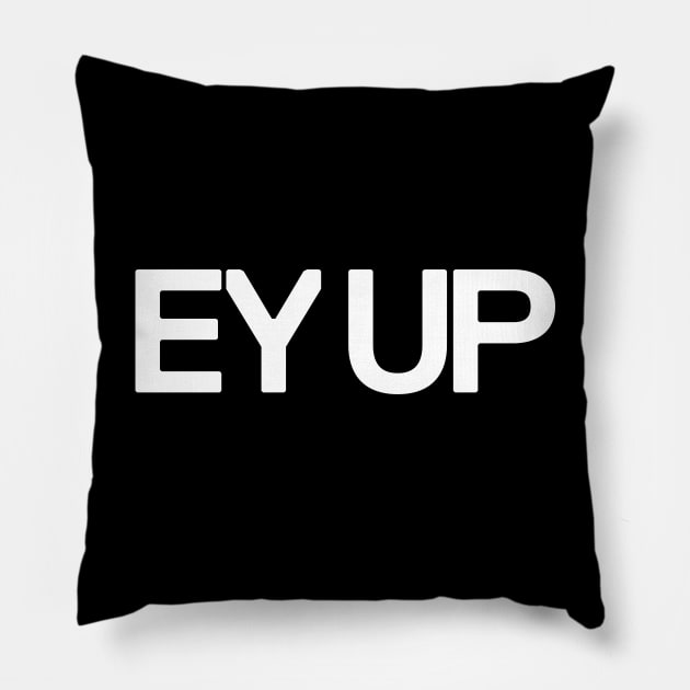 Ey Up Pillow by Monographis