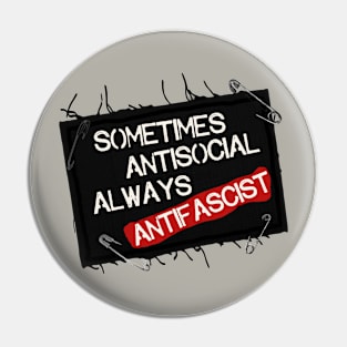 Sometimes Antisocial Always Antifascist Pin