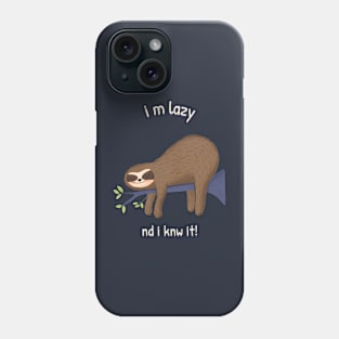 I am Lazy and I know it Phone Case