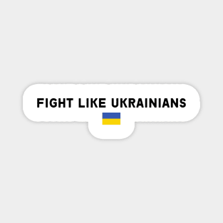 FIGHT LIKE UKRAINIANS Magnet