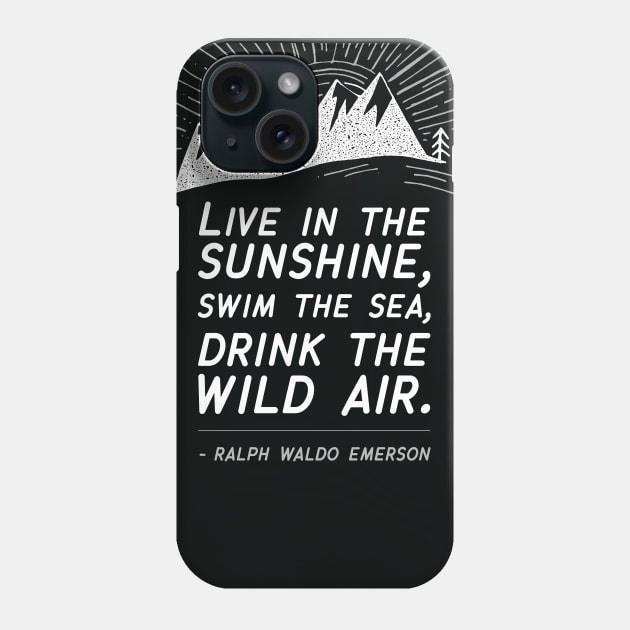 Live in the Sunshine Phone Case by sentinelsupplyco