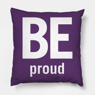 Be Proud Pillow