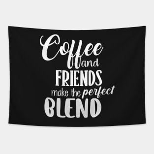 Coffee and friends make the perfect blend Tapestry