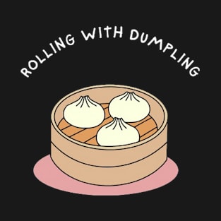 Rolling with Dumpling! T-Shirt