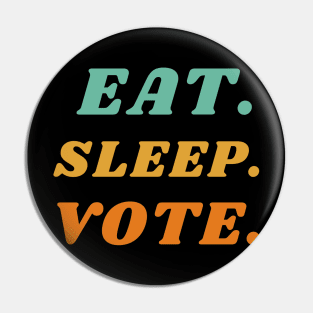 eat sleep vote 'voting' Pin