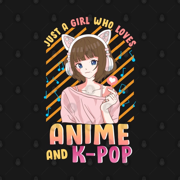 Just A Girl Who Loves Anime and K-Pop Cute Korean Pop Gifts by Proficient Tees