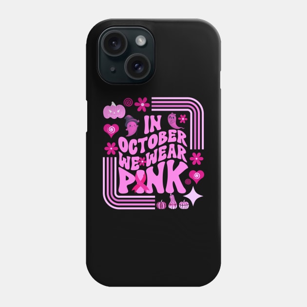 In October We Wear Pink Phone Case by Myartstor 