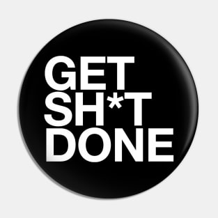 Get Sh*t Done Pin