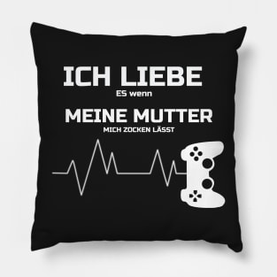 ich liebe es wenn meine mutter mich zocken lÄsst t shirt Pillow