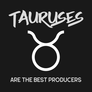 Tauruses Are The Best Producers, Music Producer T-Shirt