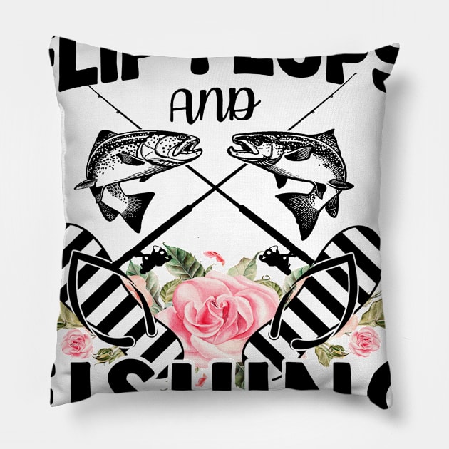 I'm A Flip Flops And Fishing Kinda Girl Pillow by ValentinkapngTee