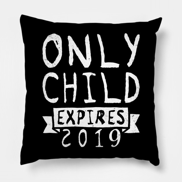 Only Child Expires 2019 Tee Shirt - Pregnancy Announcement