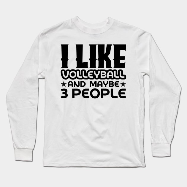 I Like Vodka and Maybe 3 People II Long Sleeve T-Shirt