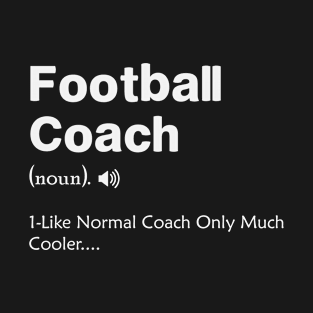 Football Coach definition Difined T-Shirt