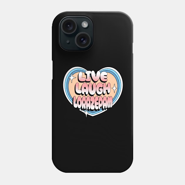 Live Laugh Lorazepam Funny Emotional Mental Health Phone Case by Lavender Celeste