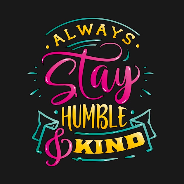 Always stay humble & Kind Inspirational Quote Design Gift by star trek fanart and more