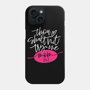 Thou Shalt Not Try Me Mom 24 7 Mothers Day Gift Phone Case