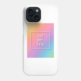 You Got This Phone Case