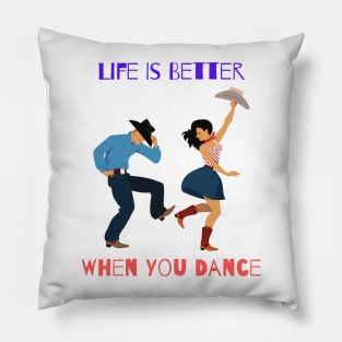 Life is better when you dance Pillow