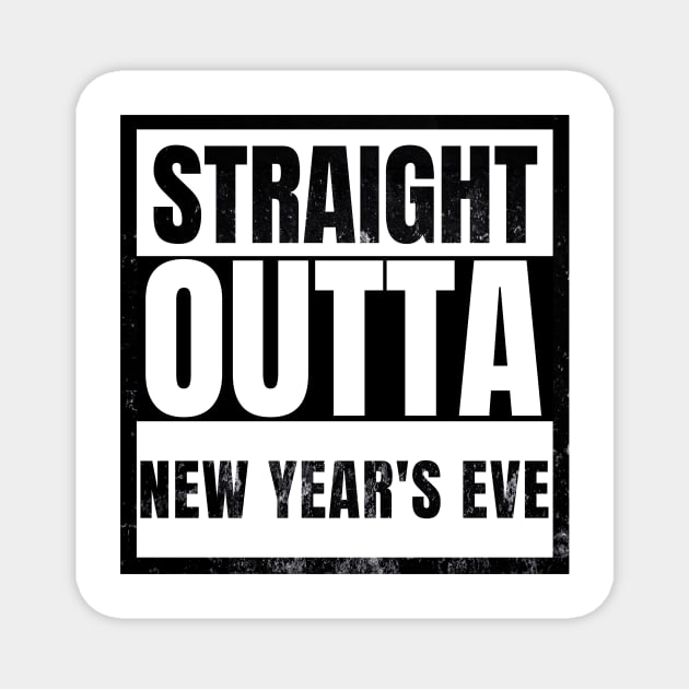 Straight Outta New Years Eve Funny Magnet by sarcasmandadulting