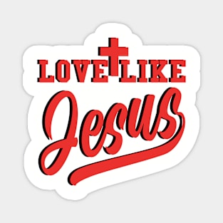 Love Like Jesus (3D) Magnet