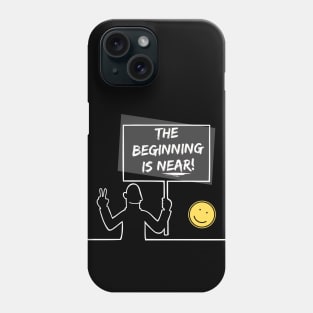 The Beginning Is Near - Light on Dark T-Shirt Phone Case