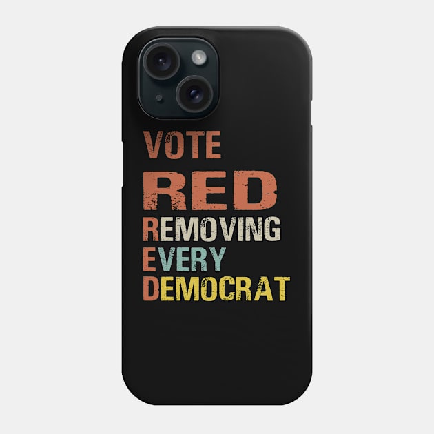 Vote Red Removing Every Democrat Phone Case by foxredb