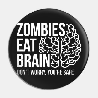 Zombies eat brain - don't worry, you're safe Pin