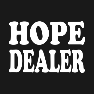 Hope Dealer - Christian Faith T-Shirt