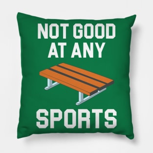 Not Good At Any Sports - Buddy Bench Joke Pillow