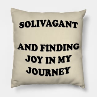 Solivagant And Finding Joy In My Journey White Text Pillow