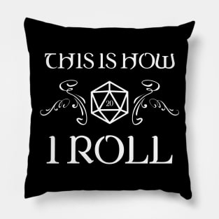 This Is How I Roll D20 Dice TRPG Tabletop RPG Gaming Addict Pillow