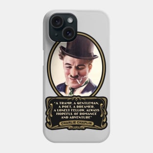 Charlie Chaplin Quotes: "A Tramp, A Gentleman, A Poet, A Dreamer, A Lonley Fellow, Always Hopeful Of Romance And Adventure" Phone Case