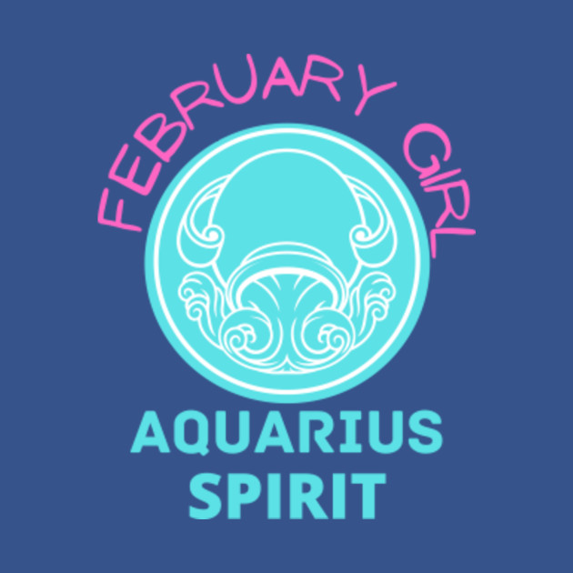 Discover february girl aquarius spirit - February Girl Aquarius Spirit - T-Shirt