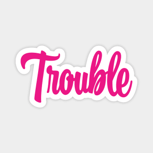 Trouble - Pink Ink Magnet
