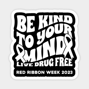 Be Kind To Your Mind Red Ribbon Week Drug Free Women Men Kid Magnet