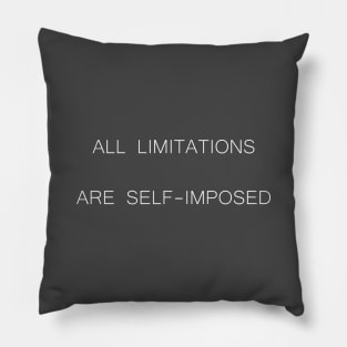 All Limitations are Self-imposed Pillow