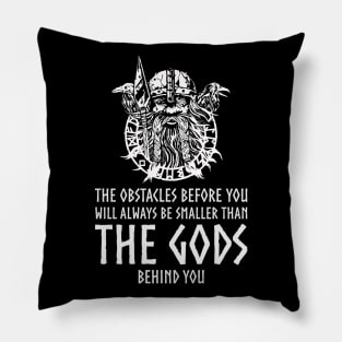 The obstacles before you will always be smaller than the gods behind you. Pillow