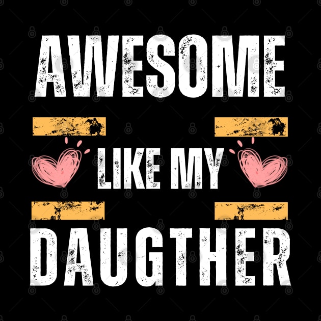 Awesome Like My Daughter Gifts Men Funny Fathers Day by Helen Morgan