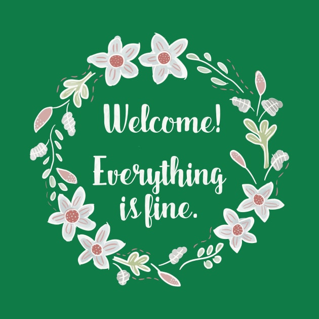 Welcome!  Everything is Fine - The Good Place by nerdydesigns