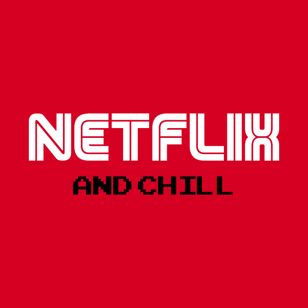 Netflix and Chill by WMKDesign