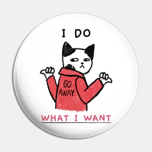 Funny Cat I Do What I Want Sarcastic Cat Lover Gift Pin