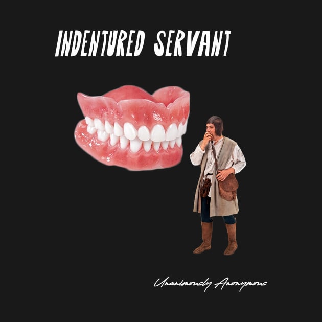 Indentured Servant... by UnanimouslyAnonymous